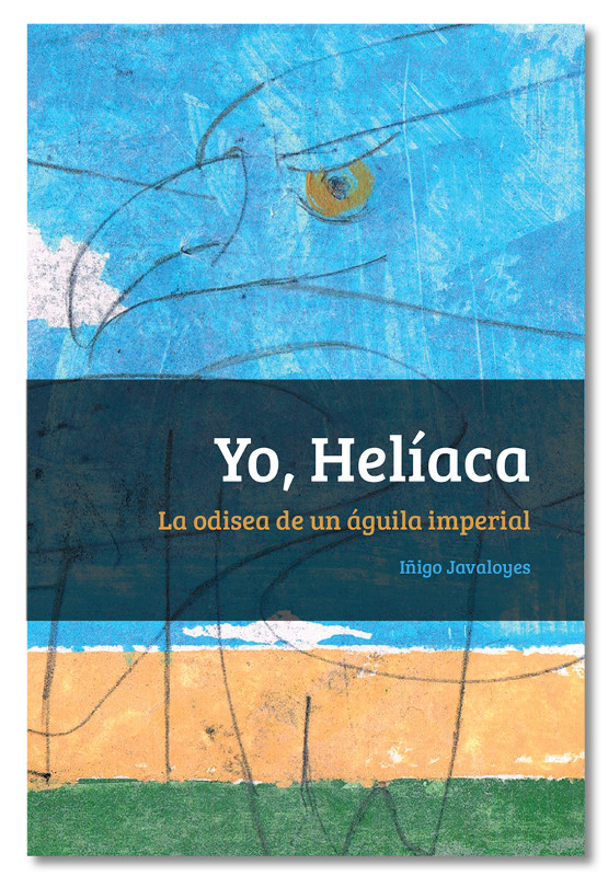 Yo, Heliaca: la odisea de un águila imperial